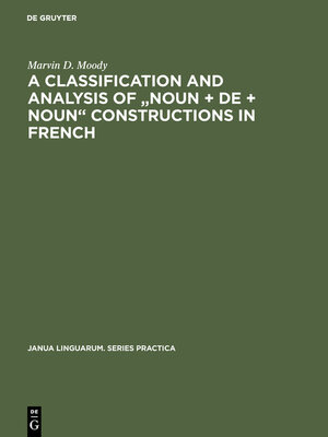 cover image of A Classification and Analysis of "Noun + De + Noun" Constructions in French